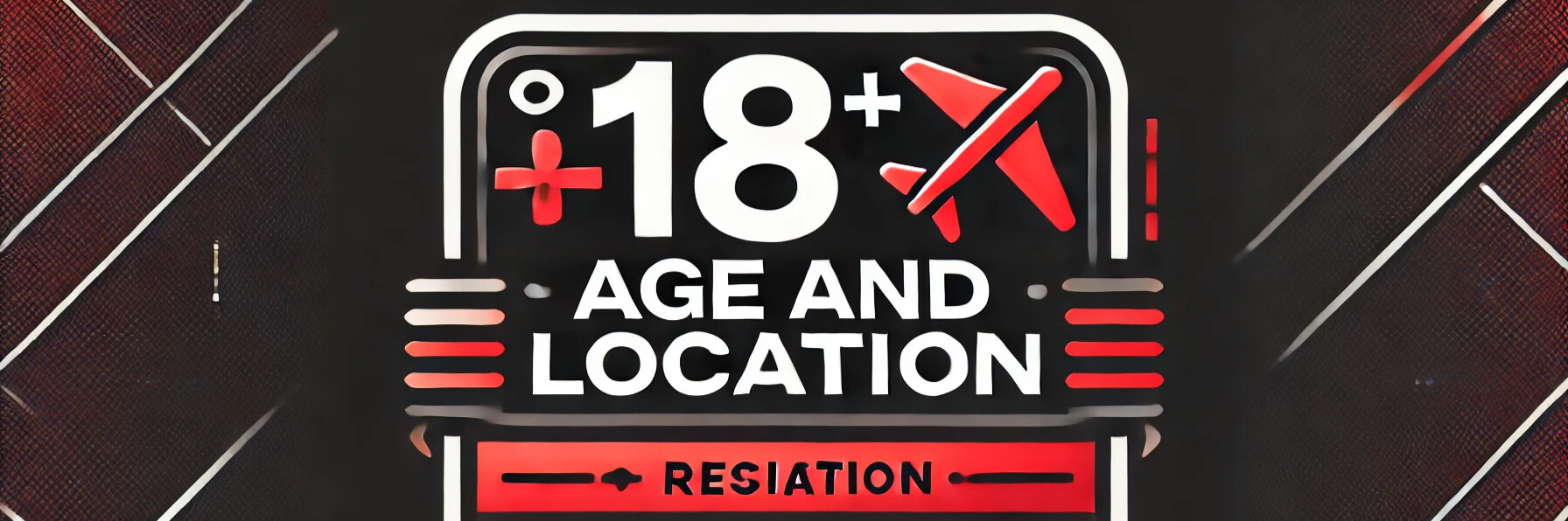 Age and Location Restrictions